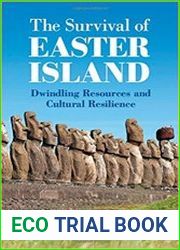 The Survival of Easter Island Dwindling Resources and Cultural Resilience