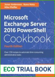 Microsoft Exchange Server 2016 PowerShell Cookbook, 4th Edition (+code)