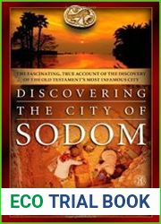 Discovering the City of Sodom The Fascinating, True Account of the Discovery of the Old Testament|s Most Infamous City