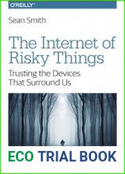 The Internet of Risky Things Trusting the Devices That Surround Us