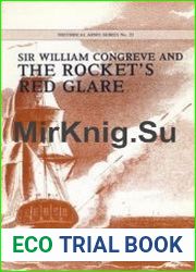 Sir William Congreve and the Rocket’s Red Glare (Historical Arms Series №23)