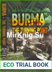 Burma The Turning Point. The Seven Battles on the Tiddim Road which Turned the Tide of the Burma War