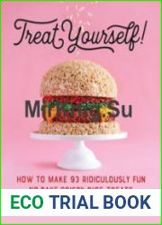 Treat Yourself! How to Make 93 Ridiculously Fun No-Bake Crispy Rice Treats