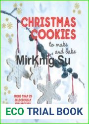Christmas Cookies to Make and Bake More than 25 deliciously fun recipes