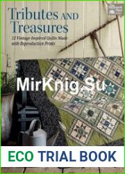 Tributes and Treasures 12 Vintage-inspired Quilts Made With Reproduction Prints