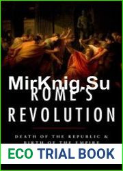 Rome|s Revolution Death of the Republic and Birth of the Empire