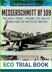 Messerschmitt Bf 109 The Early Years Poland, the Fall of France and the Battle of Britain
