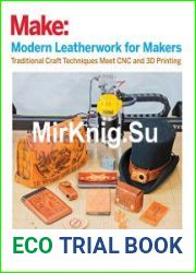Modern Leatherwork for Makers Traditional Craft Techniques Meet CNC and 3D Printing (Make)