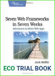 Seven Web Frameworks in Seven Weeks Adventures in Better Web Apps