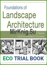 Foundations of Landscape Architecture Integrating Form and Space Using the Language of Site Design