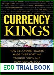 Currency Kings How Billionaire Traders Made their Fortune Trading Forex and How You Can Too