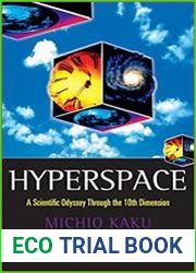 Hyperspace A Scientific Odyssey through Parallel Universes, Time Warps, and the Tenth Dimension