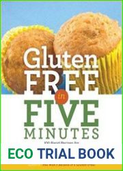 Gluten-Free in Five Minutes 123 Rapid Recipes for Breads, Rolls, Cakes, Muffins, and More