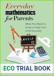 Everyday Mathematics for Parents What You Need to Know to Help Your Child Succeed