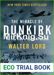 The Miracle of Dunkirk The True Story of Operation Dynamo