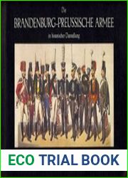 Die Brandenburg-Preussische Armee in historischer Darstellung