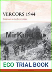 Vercors 1944 Resistance in the French Alps (Osprey Campaign 249)