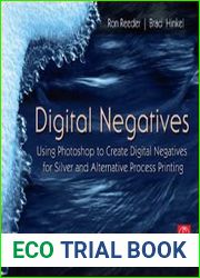 Digital Negatives Using Photoshop to Create Digital Negatives for Silver and Alternative Process Printing
