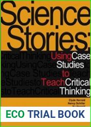 Science Stories Using Case Studies to Teach Critical Thinking