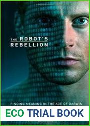 The Robot|s Rebellion Finding Meaning in the Age of Darwin