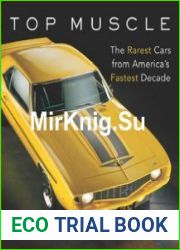 Top Muscle. The Rarest Cars from America|s Fastest Decade