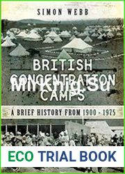 British Concentration Camps A Brief History from 1900 - 1975