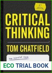 Critical Thinking Your Guide to Effective Argument, Successful Analysis and Independent Study, 2nd Edition