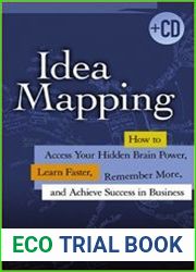Idea Mapping How to Access Your Hidden Brain Power, Learn Faster, Remember More, and Achieve Success in Business
