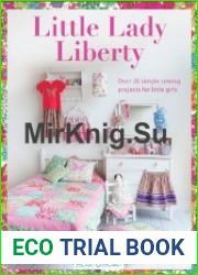 Little Lady Liberty Over 20 simple sewing projects for little girls
