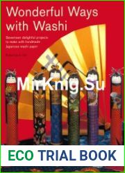 Wonderful Ways with Washi Seventeen Delightful Projects to Make with Handmade Japanese Washi Paper