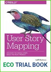 User Story Mapping Discover the Whole Story, Build the Right Product