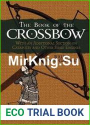 The Book of the Crossbow With an Additional Section on Catapults and Other Siege EnginesКнига арбалетов. С дополнительным разделом о катапультах и других осадных машинах