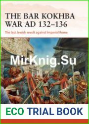 The Bar Kokhba War AD 132-136 The Last Jewish Revolt against Imperial Rome (Osprey Campaign 310)