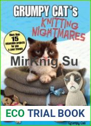 Grumpy Cat|s Knitting Nightmares More Than 15 Miserable Projects for You and Your Friends