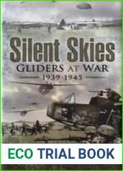 Silent Skies Gliders at War 1939-1945