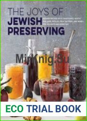 The Joys of Jewish Preserving Modern Recipes with Traditional Roots, for Jams, Pickles, Fruit Butters, and More–for Holidays and Every Day