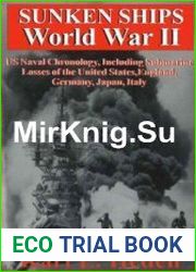 Sunken Ships World War II U.S. Naval Chronology Including Submarine Losses of the United States, England, Germany, Japan, Italy