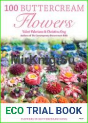 100 Buttercream Flowers The Complete Step-by-Step Guide to Piping Flowers in Buttercream Icing