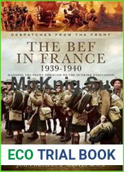 The BEF in France 1939-1940 Manning the Front through to the Dunkirk Evacuation