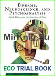 Dreams, Neuroscience, and Psychoanalysis Mind, Body, and the Question of Time