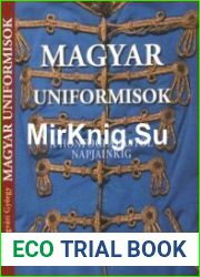 Magyar Uniformisok A Honfoglalastol Napjainkig