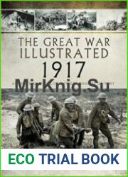 The Great War Illustrated 1917 Archive and Colour Photographs of WWI