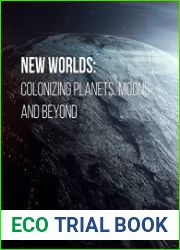 New Worlds Colonizing Planets, Moons and Beyond