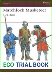 Matchlock Musketeer 1588–1688