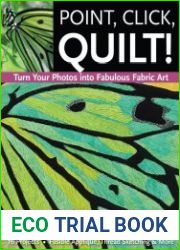 Point, Click, Quilt! Turn Your Photos into Fabulous Fabric Art 16 Projects, Fusible Applique, Thread Sketching & More