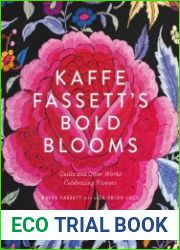 Kaffe Fassett|s Bold Blooms Quilts and Other Works Celebrating Flowers