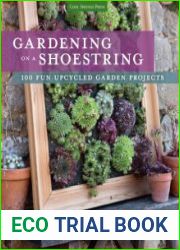 Gardening on a Shoestring 100 Fun Upcycled Garden Projects
