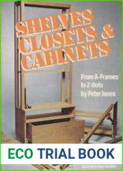 Shelves, Closets and Cabinets From A-Frames to Z-Outs