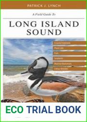 A Field Guide to Long Island Sound Coastal Habitats, Plant Life, Fish, Seabirds, Marine Mammals, and Other Wildlife
