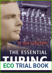 The Essential Turing Seminal Writings in Computing, Logic, Philosophy, Artificial Intelligence, and Artificial Life plus The Secrets of Enigma